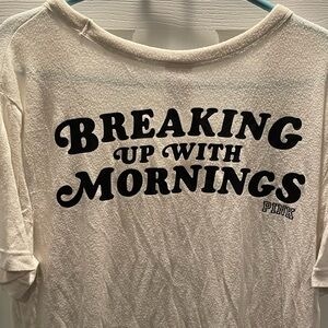 Breaking up with mornings, Victoria’s Secret pink sleep shirt cream excellent